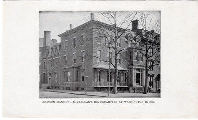 Madison Mansion -- McClellan's Headquarters at Washington in 1861